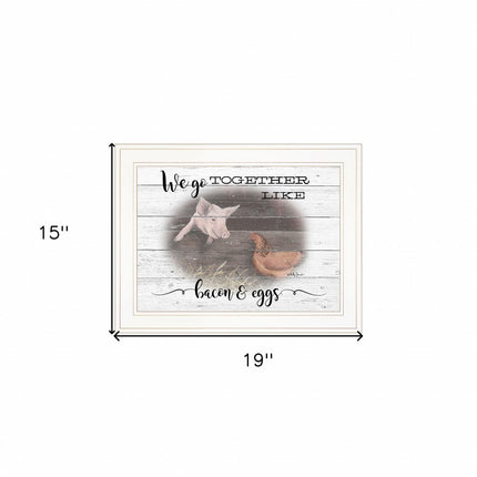 We Go Together Like Bacon and Eggs White Framed Print Wall Art HomeRoots