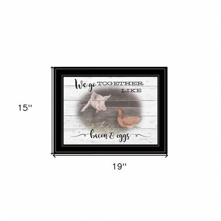 We Go Together Like Bacon and Eggs Black Framed Print Wall Art HomeRoots